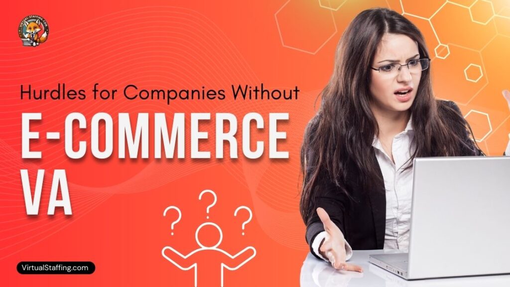 Hurdles for Companies Without E-Commerce VA