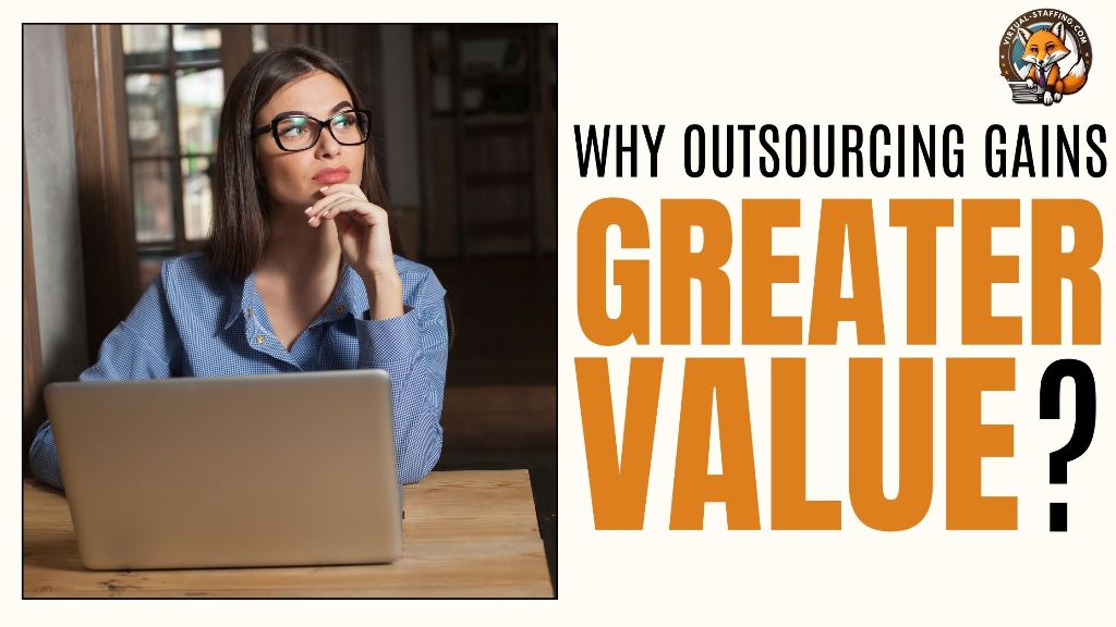 WHY OUTSOURCING GAINS GREATER VALUE