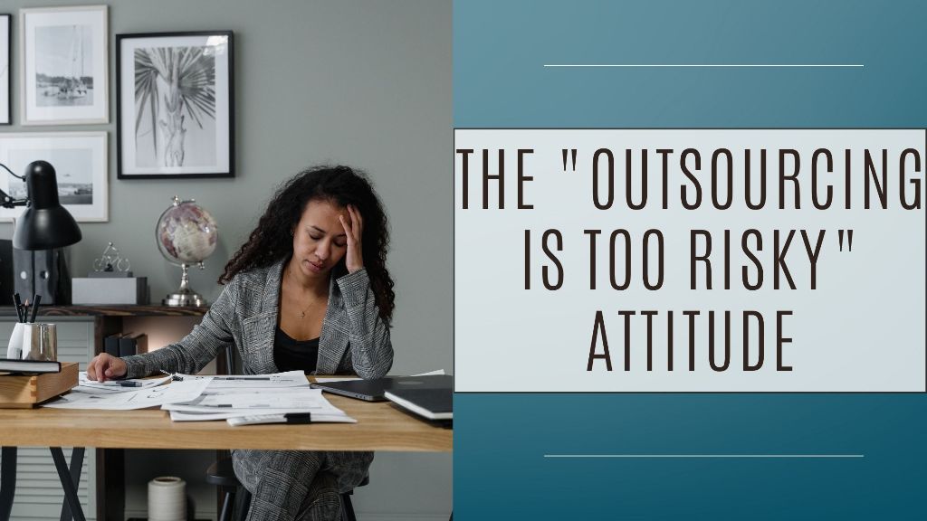 How Do You Fix Five Mindsets That Won’t Allow You To Outsource?