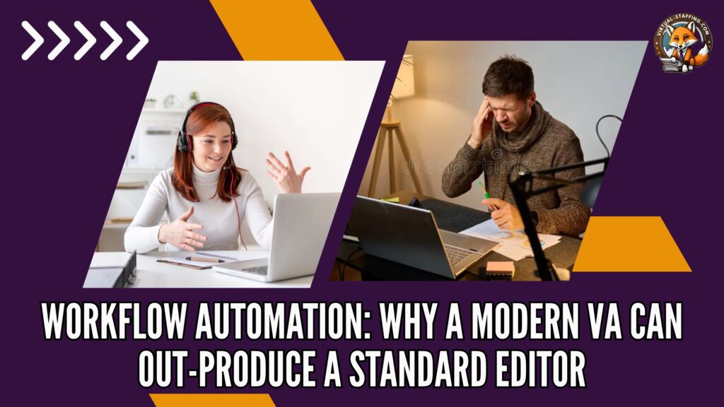 Workflow automation: why a modern va can out-produce a standard editor