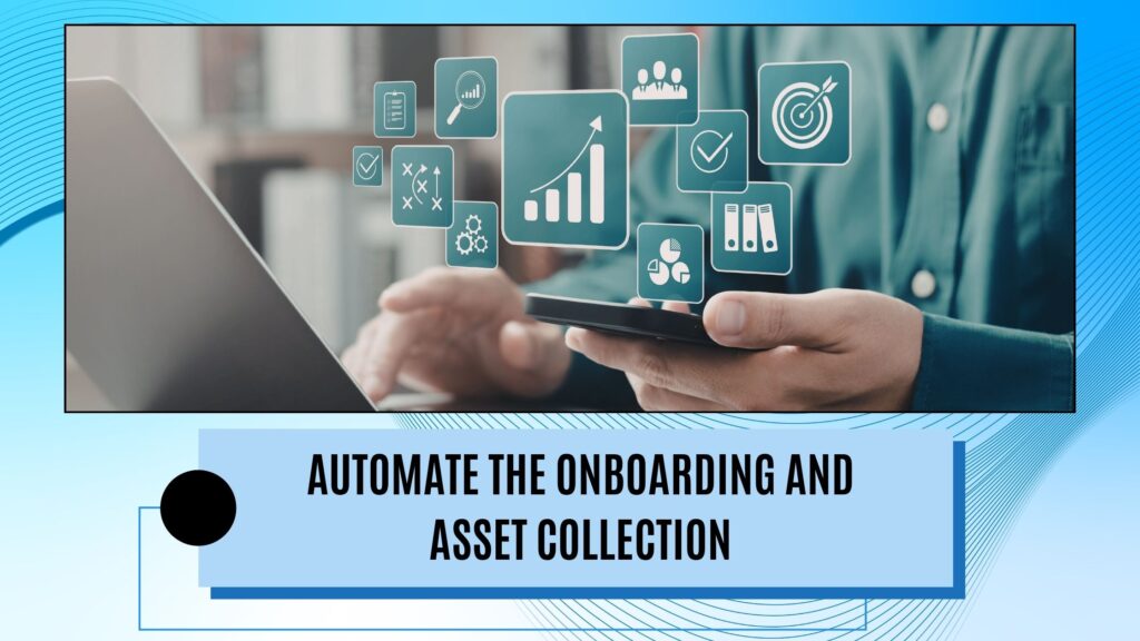 Automating the onboarding and asset collection