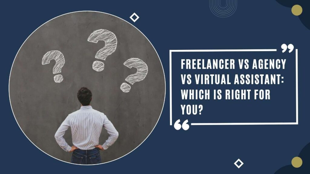 Freelancer vs Agency vs Virtual Assistant