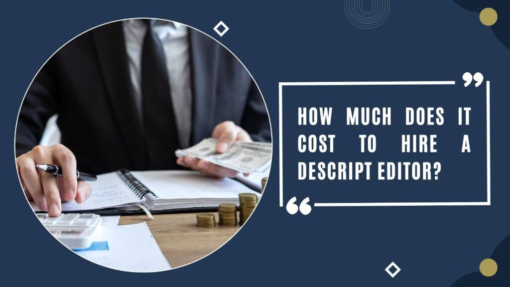 How much does it cost to hire a descript editor?