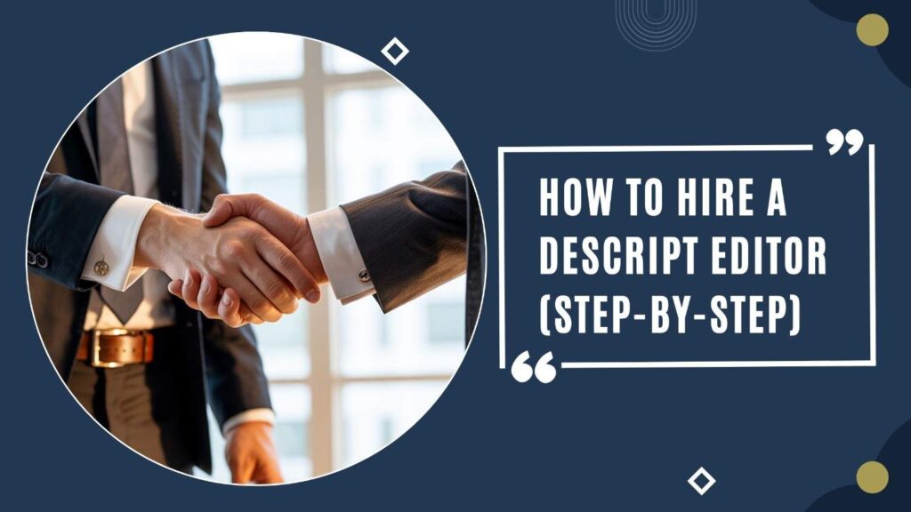 How to hire a descript editor (Step-by-Step)