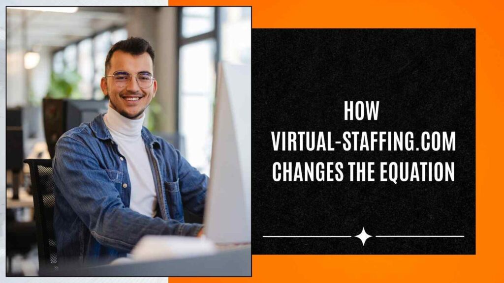 How virtual-staffing.com changes the equation