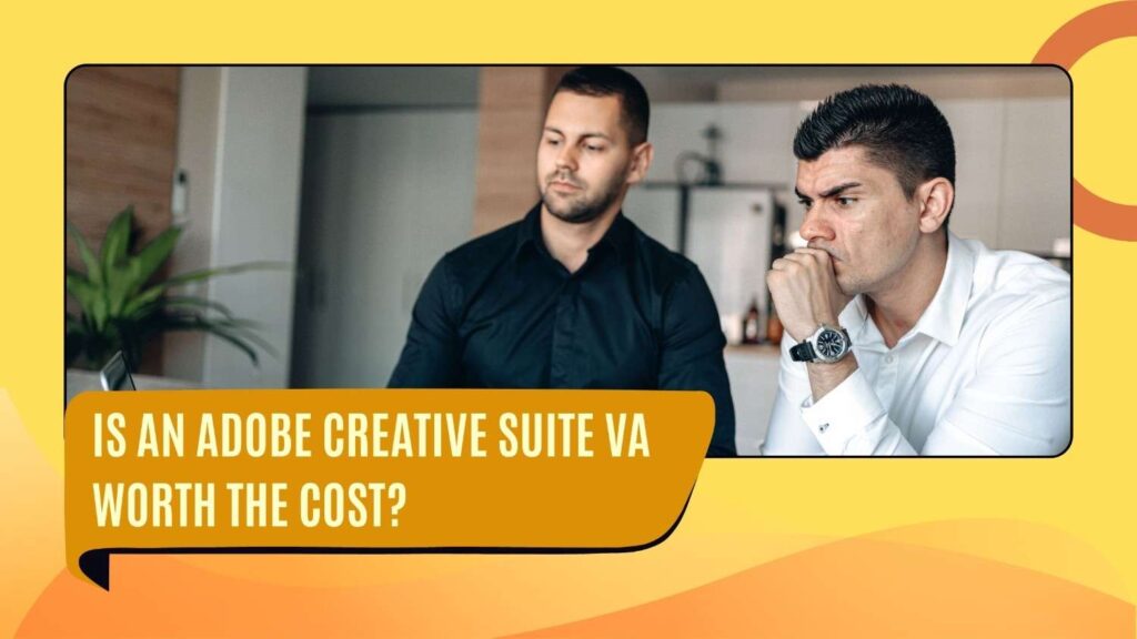 Is an Adobe Creative Suite VA worth the cost?