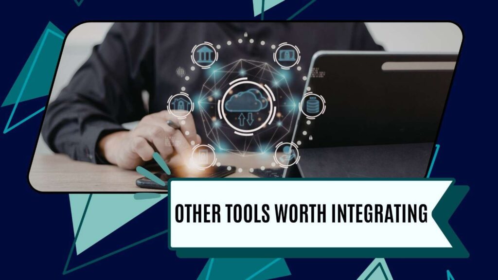 Other tools worth integrating