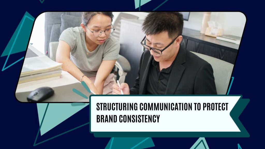 Structuring communication to protect brand consistency