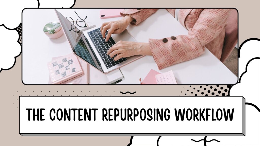 The content repurposing workflow