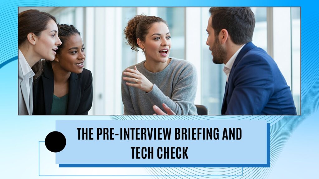 Briefing before interview and tech check
