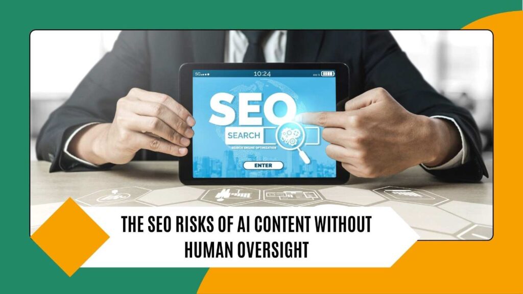 The SEO risks of AI content without human oversight