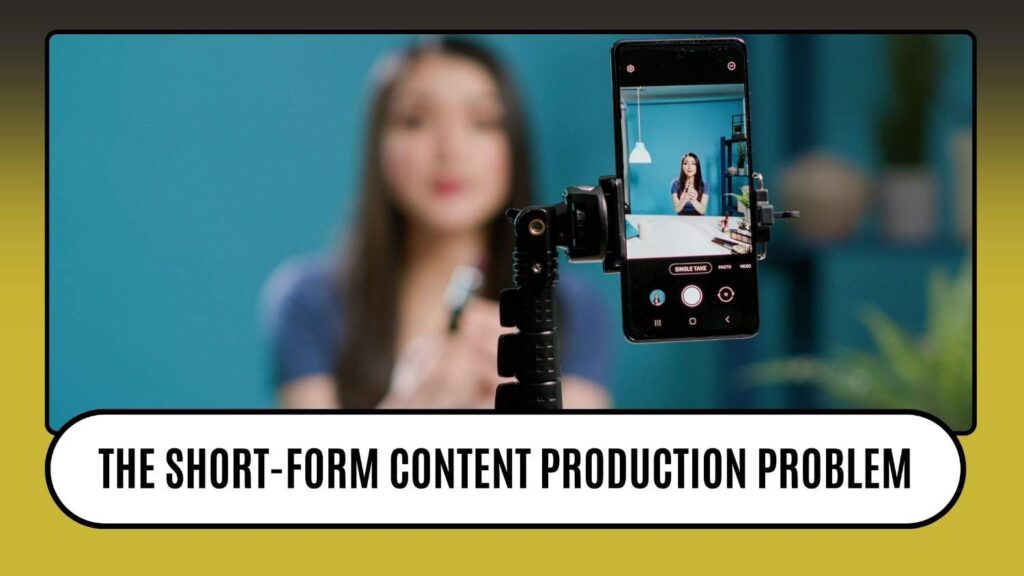 The Short-Form Content production problem
