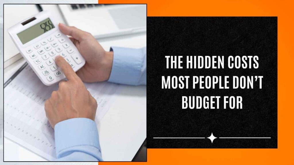 The hidden costs most people don't budget