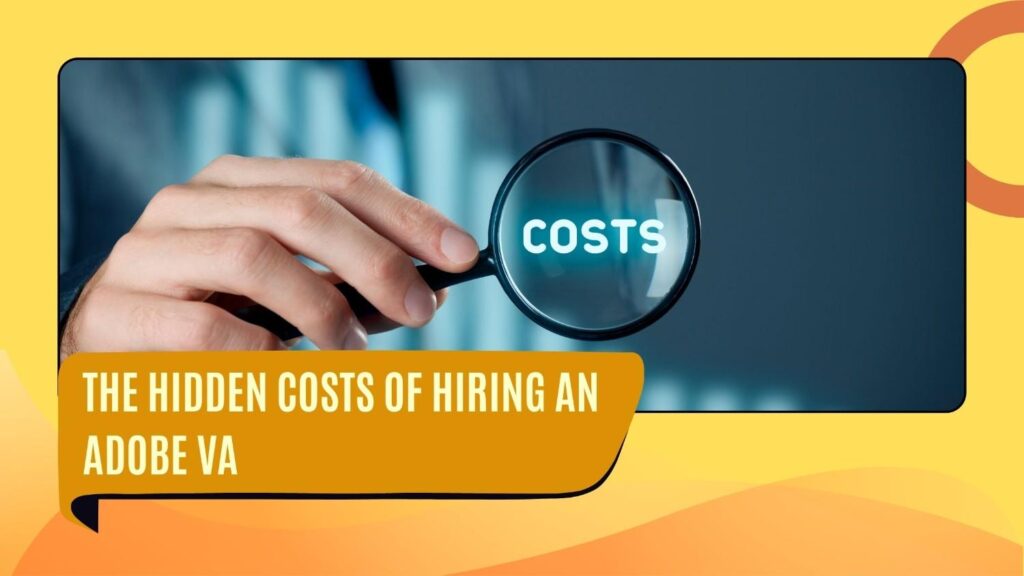 The hidden costs of hiring an Adobe Creative Suite VA