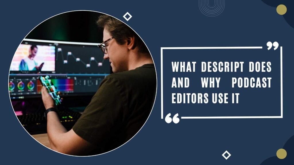 What descript does and why editors use it