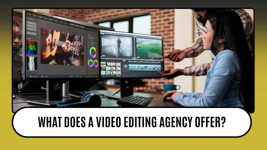 What does a video editing agency offer?
