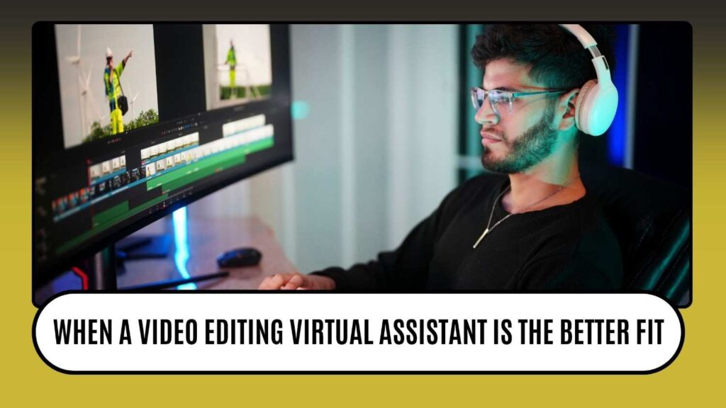 When a video editing virtual assistant makes sense