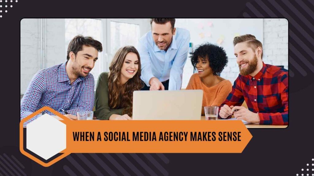 When a social media agency makes sense