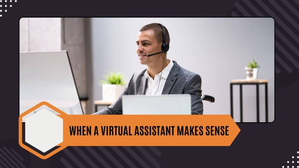 When a virtual assistant makes sense