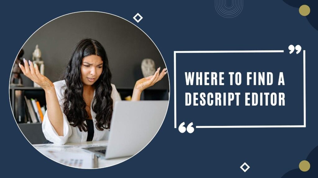 Where to Find a Descript Editor