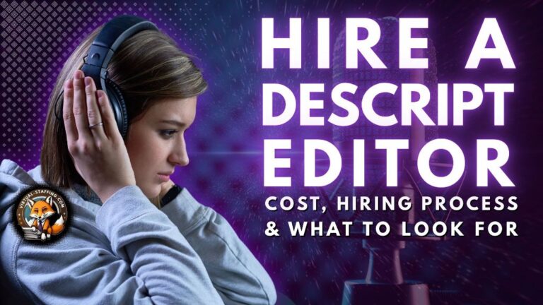 Hire a Descript Editor: Cost, Hiring Process & What to Look For