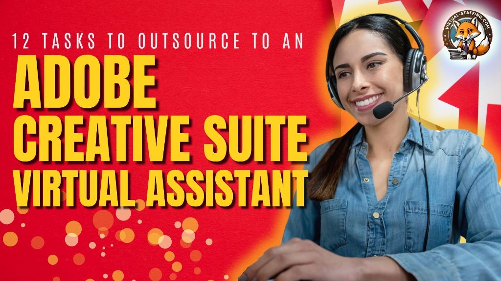 12 Tasks to Outsource to an Adobe Creative Suite Virtual Assistant