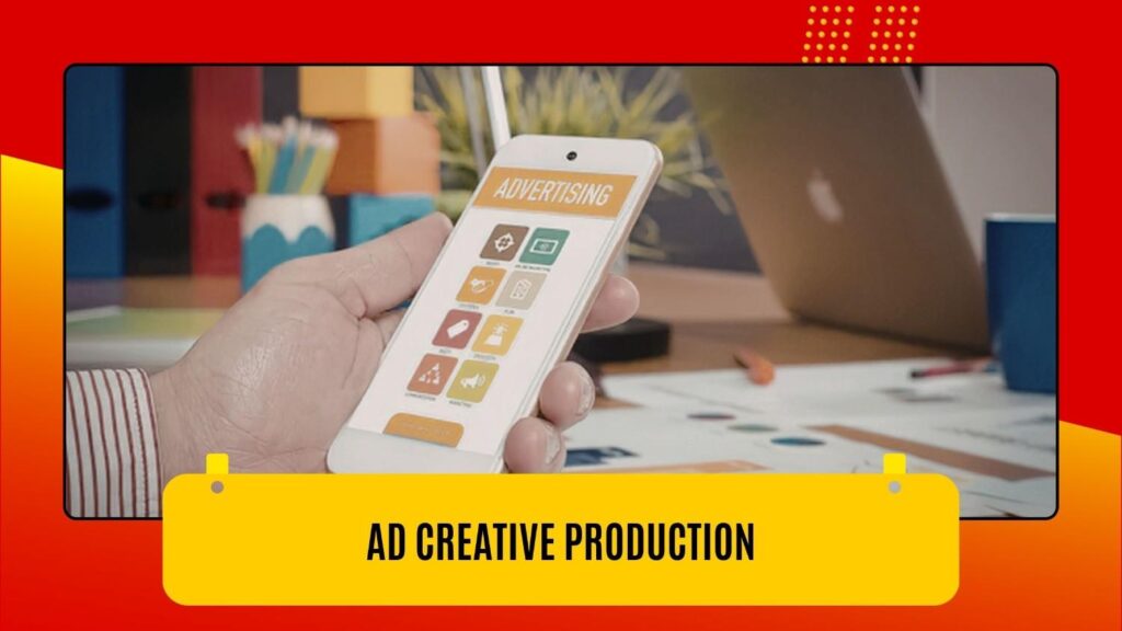 Ad Creative Production