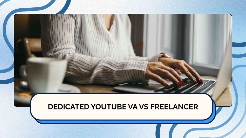 Dedicated YouTube VA vs Freelancer_A Side-by-Side Comparison