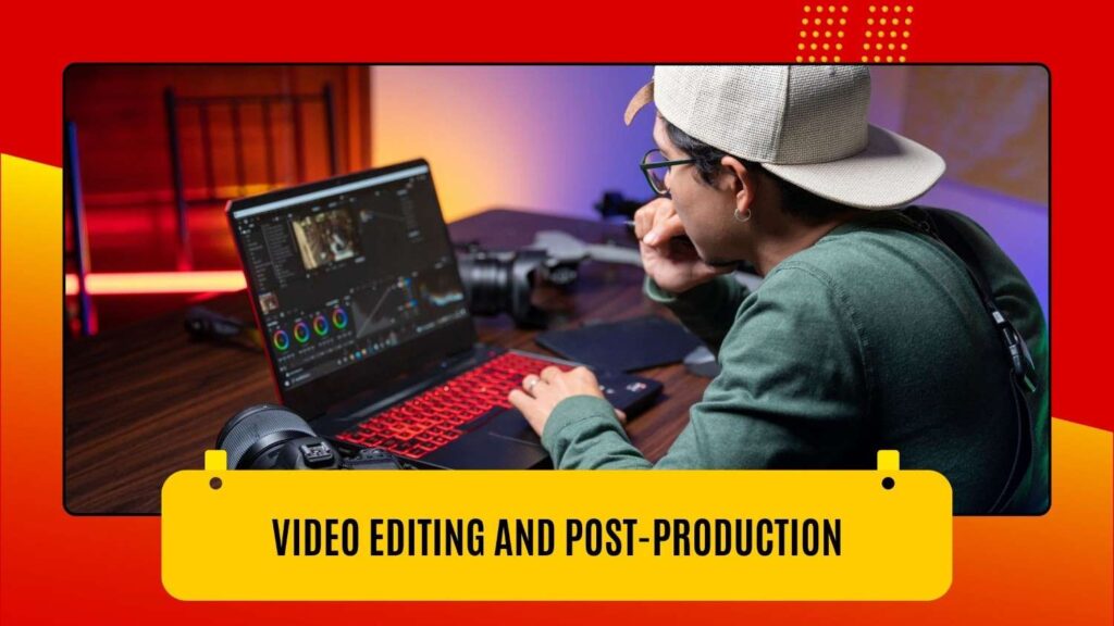 Video Editing and Post-Production