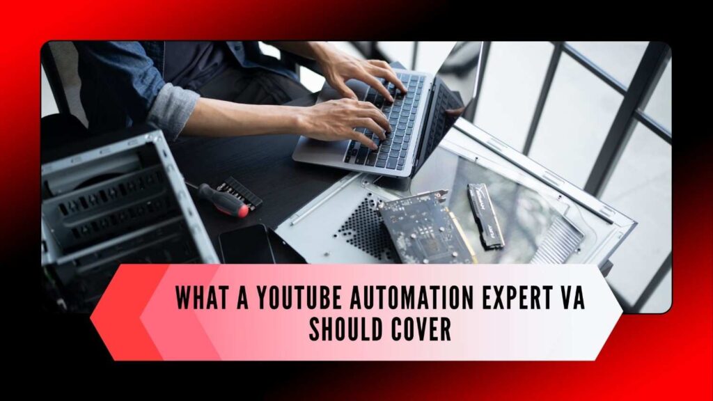 What a YouTube Automation Expert VA Should Cover