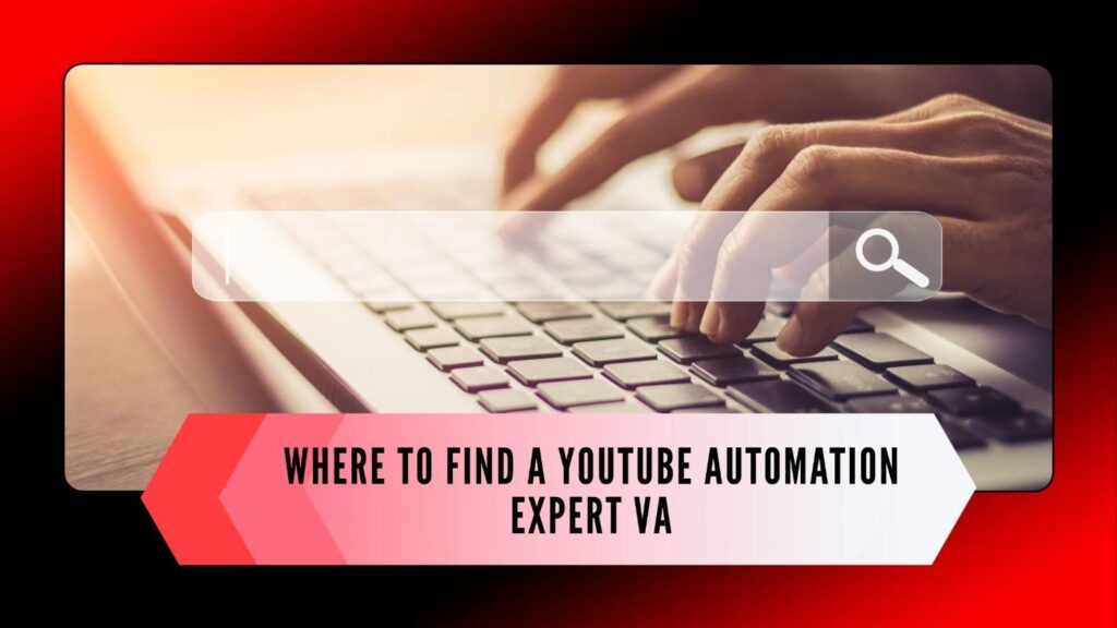 Where to Find a YouTube Automation Expert VA