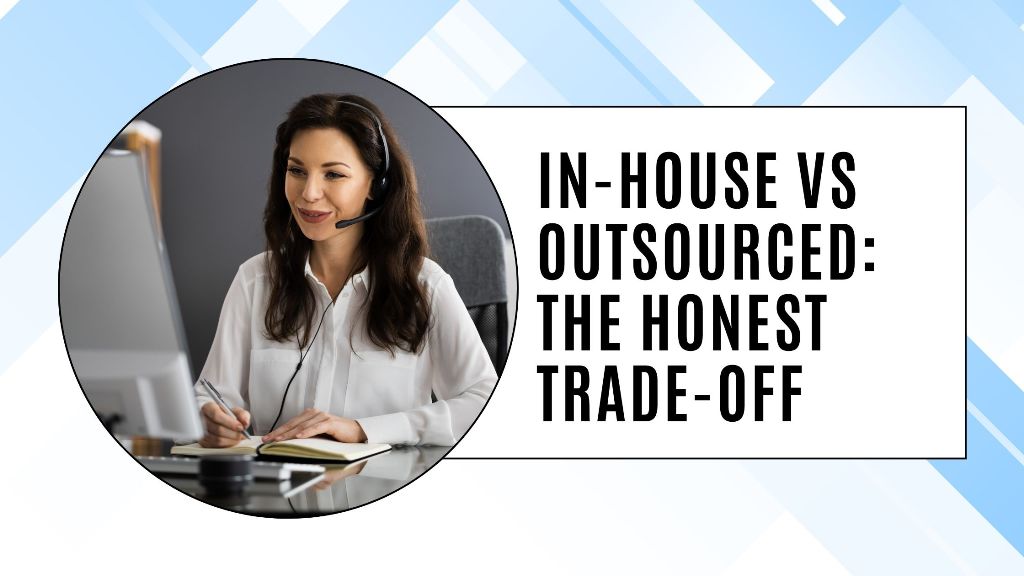 In-house vs outsourced the honest trade-off