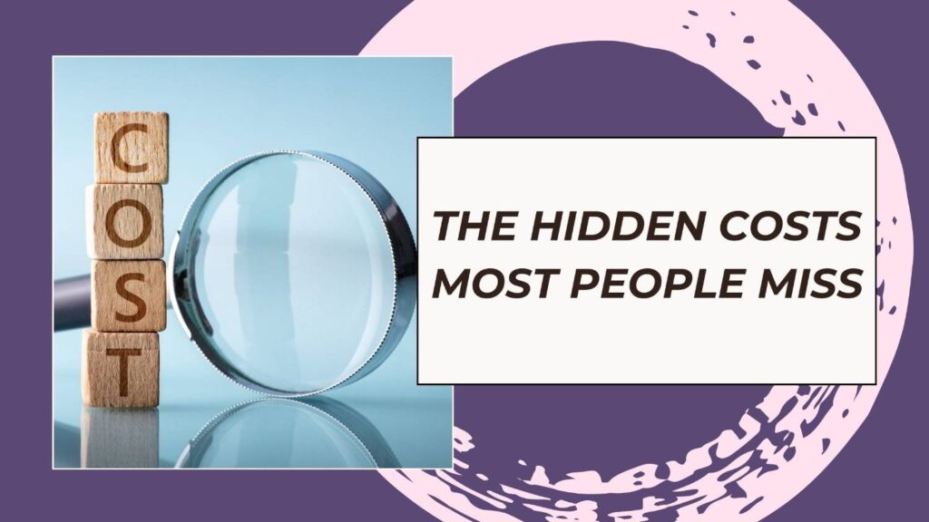 The Hidden Costs Most People Miss