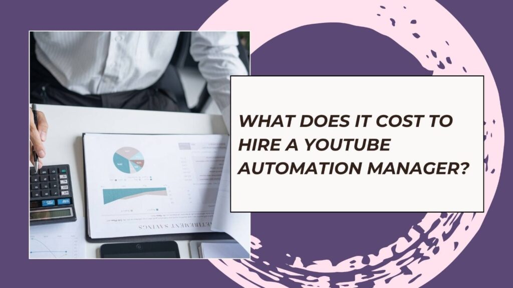 What does it cost to hire a youtube automation manager?