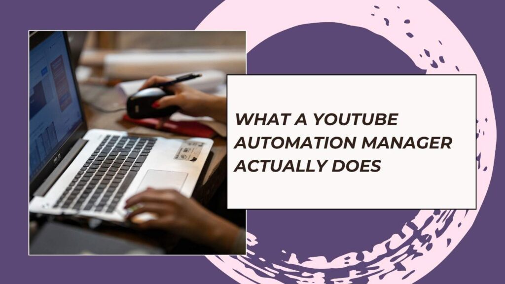 What a YouTube Automation Manager Actually Does