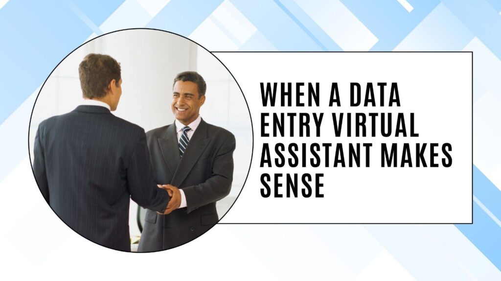 When a data entry virtual assistant makes sense and when it doesn't