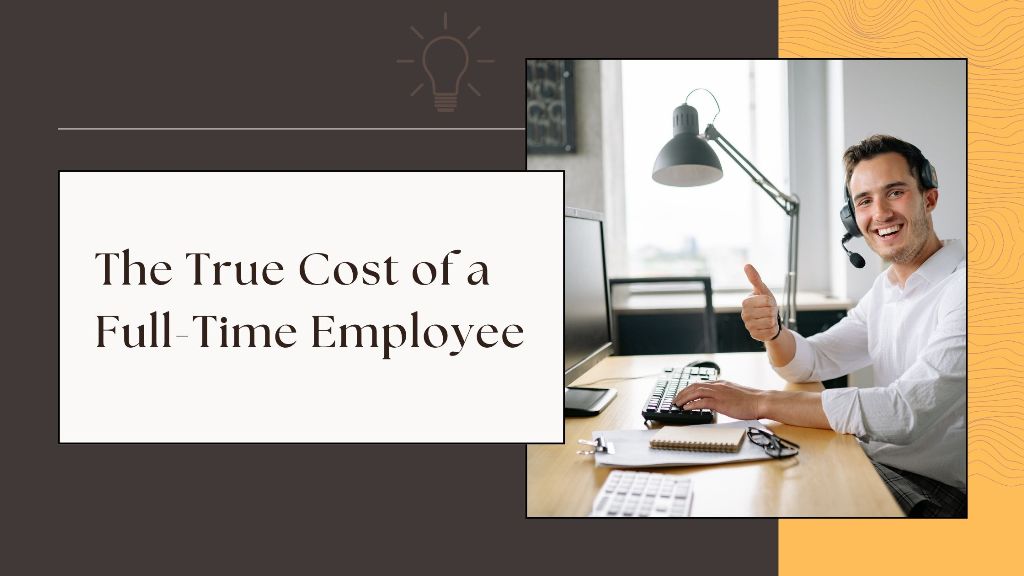 The True Cost of a Full-Time Employee