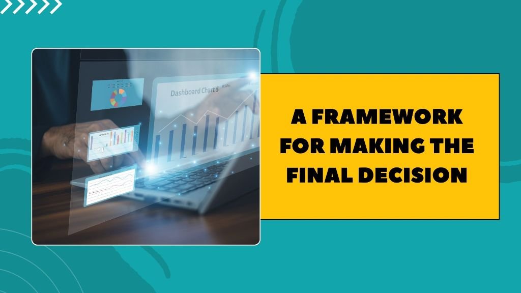 A Framework for Making the Final Decision