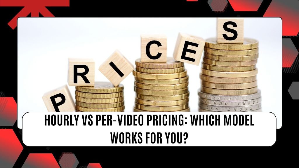Hourly vs Per-Video Pricing_ Which Model Works for You