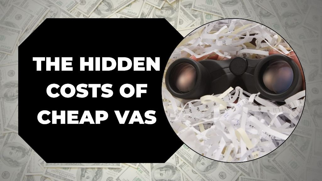 The Hidden Costs of Cheap VAs