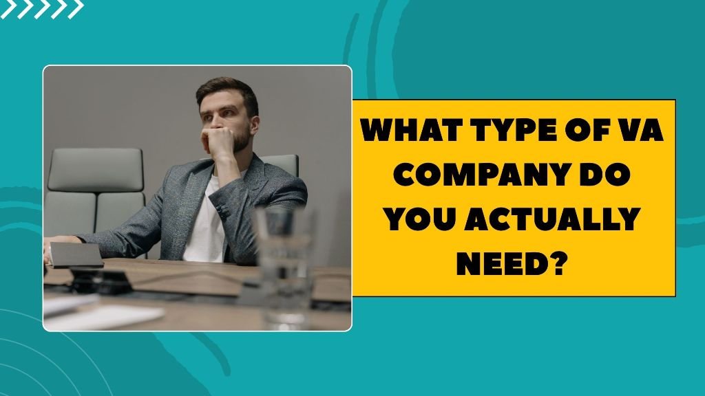 What Type of VA Company Do You Actually Need